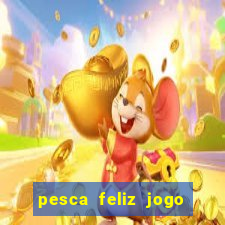 pesca feliz jogo cassino download